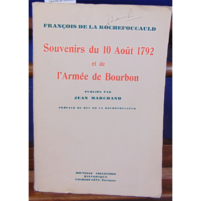 Rochefoucauld François : souvenirs du 10 aout 1792 et de l'armée de bourbon...