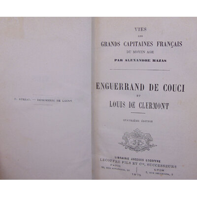 Mazas  : Enguerrand de couci et Louis de Clermont.Vies des grands capitaines Français du moyen-age...