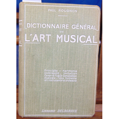Rougnon Paul : Dictionnaire Général de l'art musical...