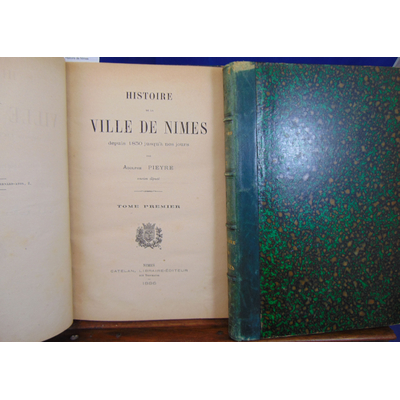 Pieyre Adolphe : Histoire de Nimes...