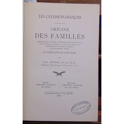 Dionne  : Les Canadiens-Français: origine des familles émigrées de France, d'Espagne, de Suisse etc. pour veni