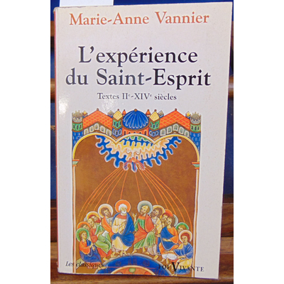 Vannier Marie-Anne : L'expérience du Saint Esprit. Textes IIe XIVe siècles...