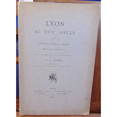 Vachez A : Lyon au XVIIIe siècle...