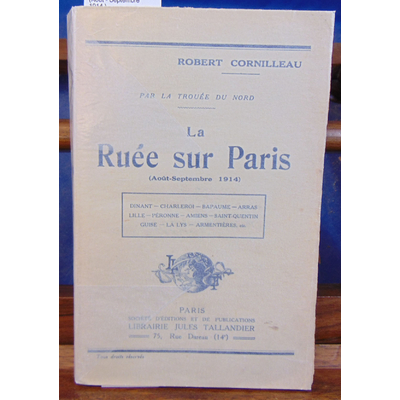 Cornilleau Robert : La ruée sur Paris (Aout - Septembre 1914 )...