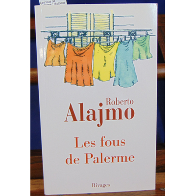 Alajmo Roberto : Les fous de Palerme : Histoires courtes excentriques et illustrées ...