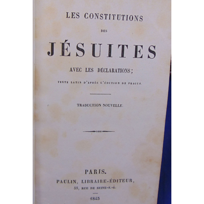 Collectif  : Les constitutions des jésuites avec les déclarations...