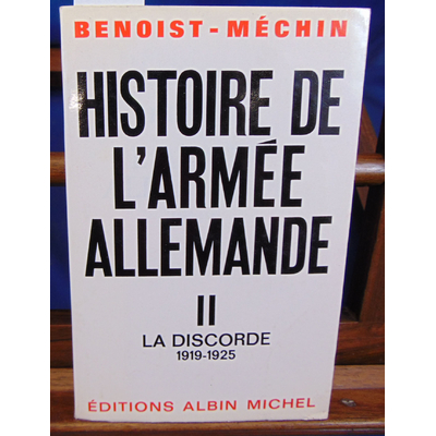 Benoist-Mechin  : Histoire de l'armée Allemande -II  La discorde 1919 1925...
