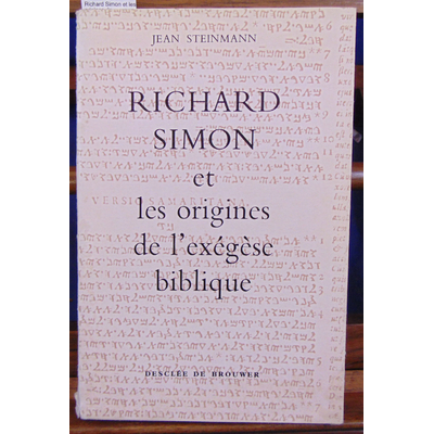 Steinmann Jean : Richard Simon et les origines de l'exegese biblique...