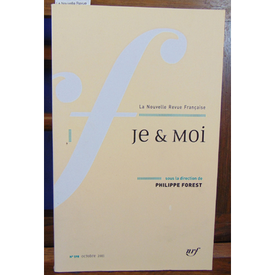 Forest  : La Nouvelle Revue Française, N° 598 : Je & moi...