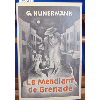 Hunermann  : Le mendiant de Grenade...