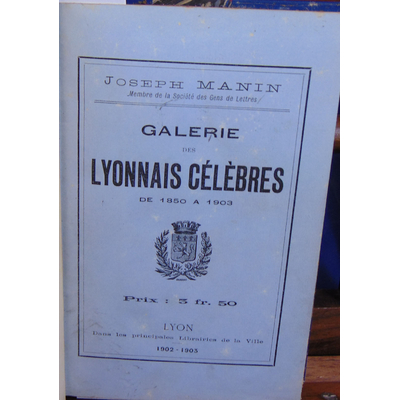 Manin  : Galerie des Lyonnais célèbres de 1850 à 1903...