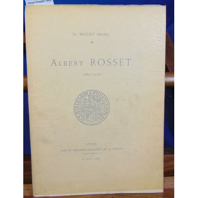 Heckel Albert Rosset : Albert Rosset 1862 - 1928...