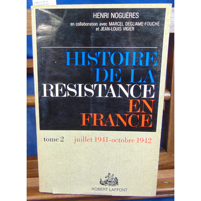 Noguères  : Histoire de la résistance en France Tome 2...
