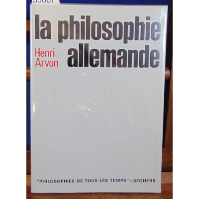 Arvon Henri : La philisophie Allemande...