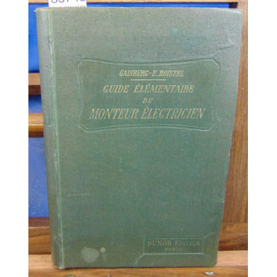 Gaisberg  : Guide élémentaire du Monteur Electricien...
