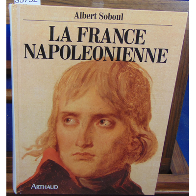 Soboul Albert : La France Napoléonienne...