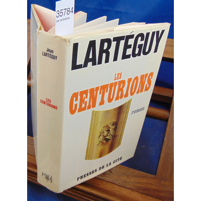 Lartéguy  : Les centurions...