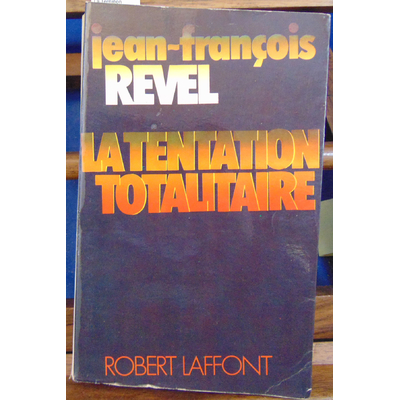 Revel Jean François : La Tentation totalitaire...