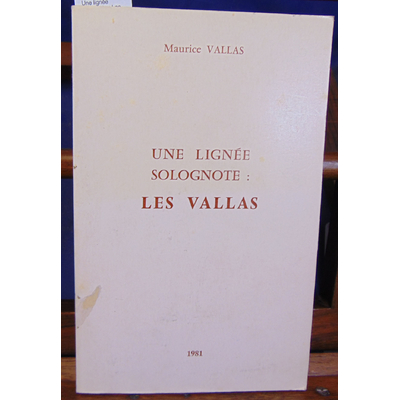 Vallas  : Une lignée Solognote : Les Vallas...