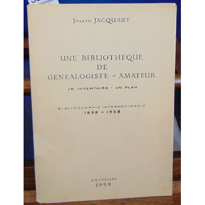 Jacquart  : Une bibliothèque de généalogiste - amateur. Un inventaire, un plan. Bibliographie internationale 1