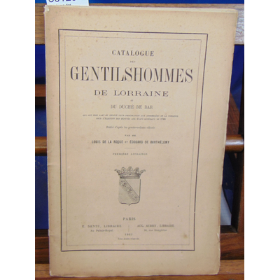 Roque Louis de : Catalogue des gentilshommes de Lorraine...