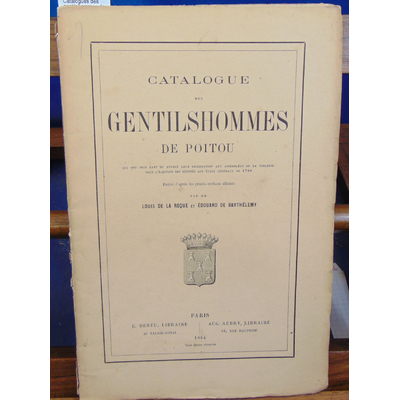 Roque Louis de : Catalogues des gentilshommes de Poitou...