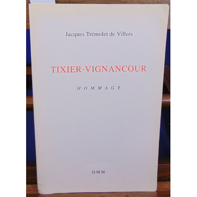 Villers Jacques TRémolet : Tixier-Vignancourt. Hommage...