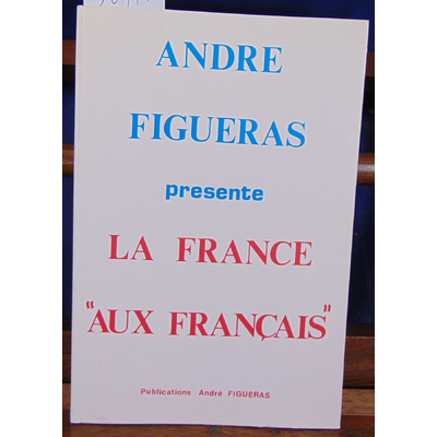 Figuéras  : Présente la France Aux Français...