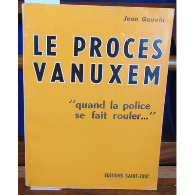 Gauvin Jean : Le proces Vanuxem...