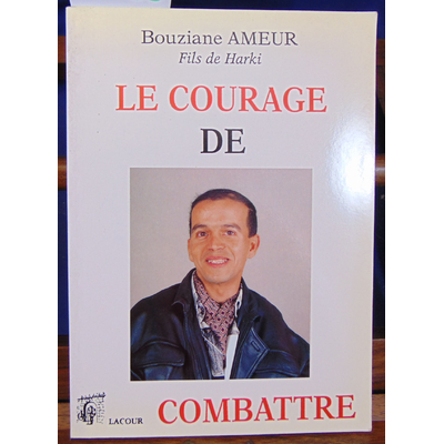 Ameur Bouziana : le courage de combattre...