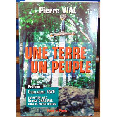 Vial Pierre : Une terre un peuple. entretien avec Olivier chalmel suivi de textes choisis...