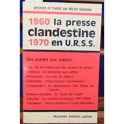 Slavinsky  : La presse clandestine en URSS. 1960-1970...