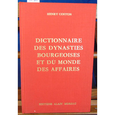 Coston Henry : Dictionnaire des dynasties Bourgeoises et du monde des affaires...