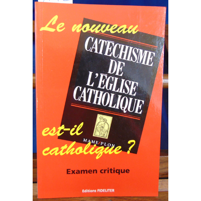Simoulin Michel : Le nouveau Catéchisme de l'Église catholique est-il catholique ?...