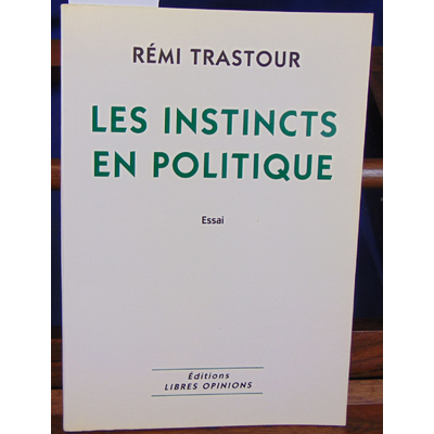 Trastour Rémi : Les instincts en politique...