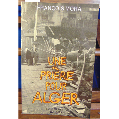 Mora François : une prière pour Alger...