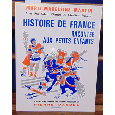 Martin MArie Madelaine : histoire de France racontée aux petits enfants...
