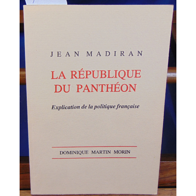 Madiran Jean : La république du Panthéon...