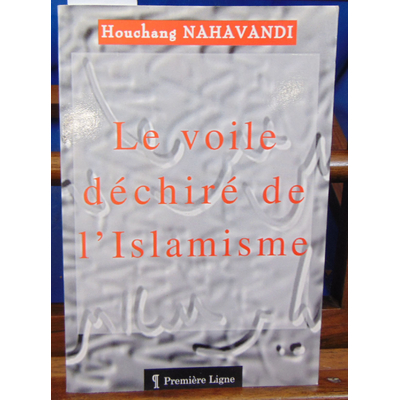 Nahavandi houchang : Voile déchiré de l'islamisme...