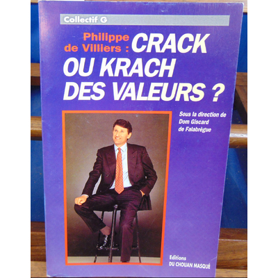 Villiers Philippe de : Crack ou krach des valeurs ?...