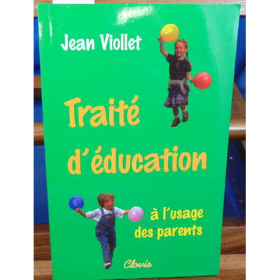 Viollet Jean : Traité d'éducation : à l'usage des parents (L'anneau de la foi)...
