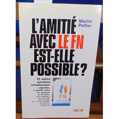 Peltier MArtin1998 : Amitié avec le FN est-elle possible...