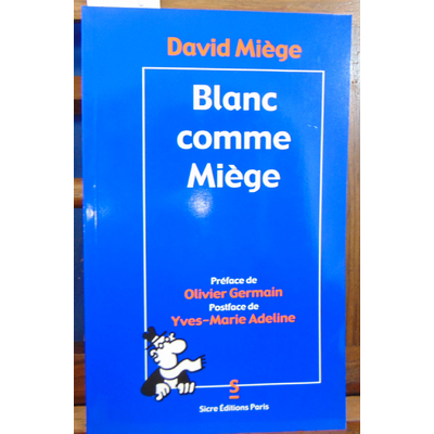 Miège David : Blanc comme Miège : Recueil de dessins parus dans les hebdomadaires Légitimiste... et Les 4 véri