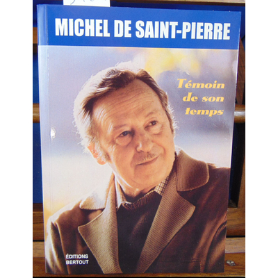 Saint Pierre Michel de : Témoin de son temps...