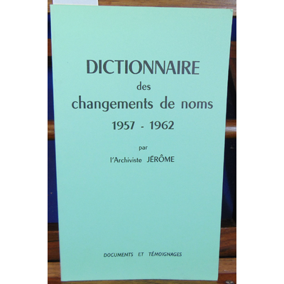 Jerome  : dictionnaire des changements de noms 1957 - 1962...