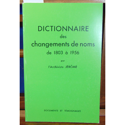 Jérome  : dictionnaire des changements de noms de 1803 à 1956...