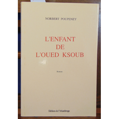 Poupeney Norbert : L'enfant de L'oued Ksoub...