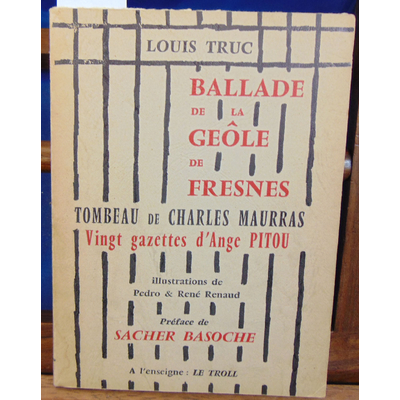 Truc Louis : Ballade de la geole de Fresnes. tombeau de Charles Maurras...