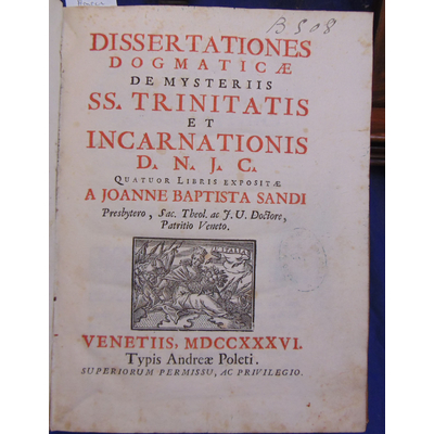Sandi Giovanni Battista : Dissertationes dogmaticae de mysteriis ss. trinitatis et incarnationis d.n.j. quatuo