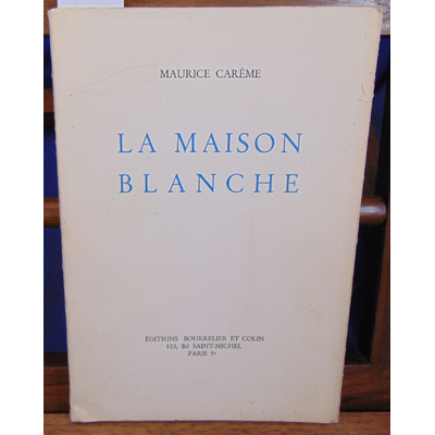 Careme Maurice : La maison blanche ( Avec un envoi de l'auteur )...